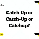 Catch Up or Catch-Up or Catchup