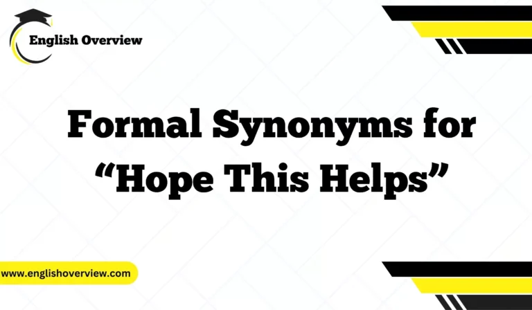 Formal Synonyms for “Hope This Helps”