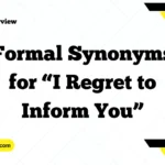 Formal Synonyms for “I Regret to Inform You”