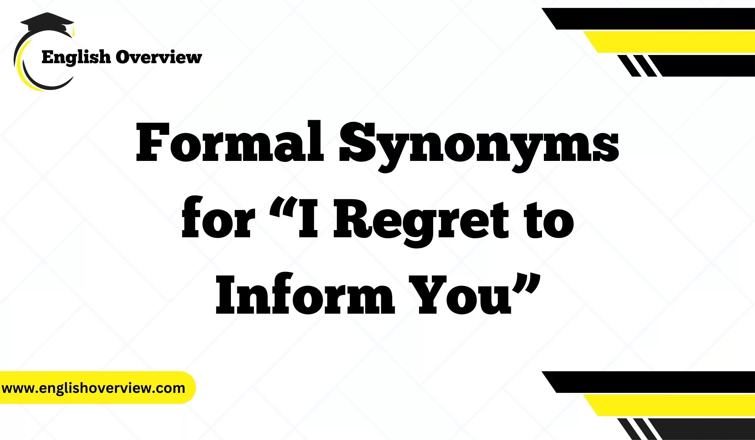 Formal Synonyms for “I Regret to Inform You”