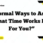 Formal Ways to Ask “What Time Works Best For You?”
