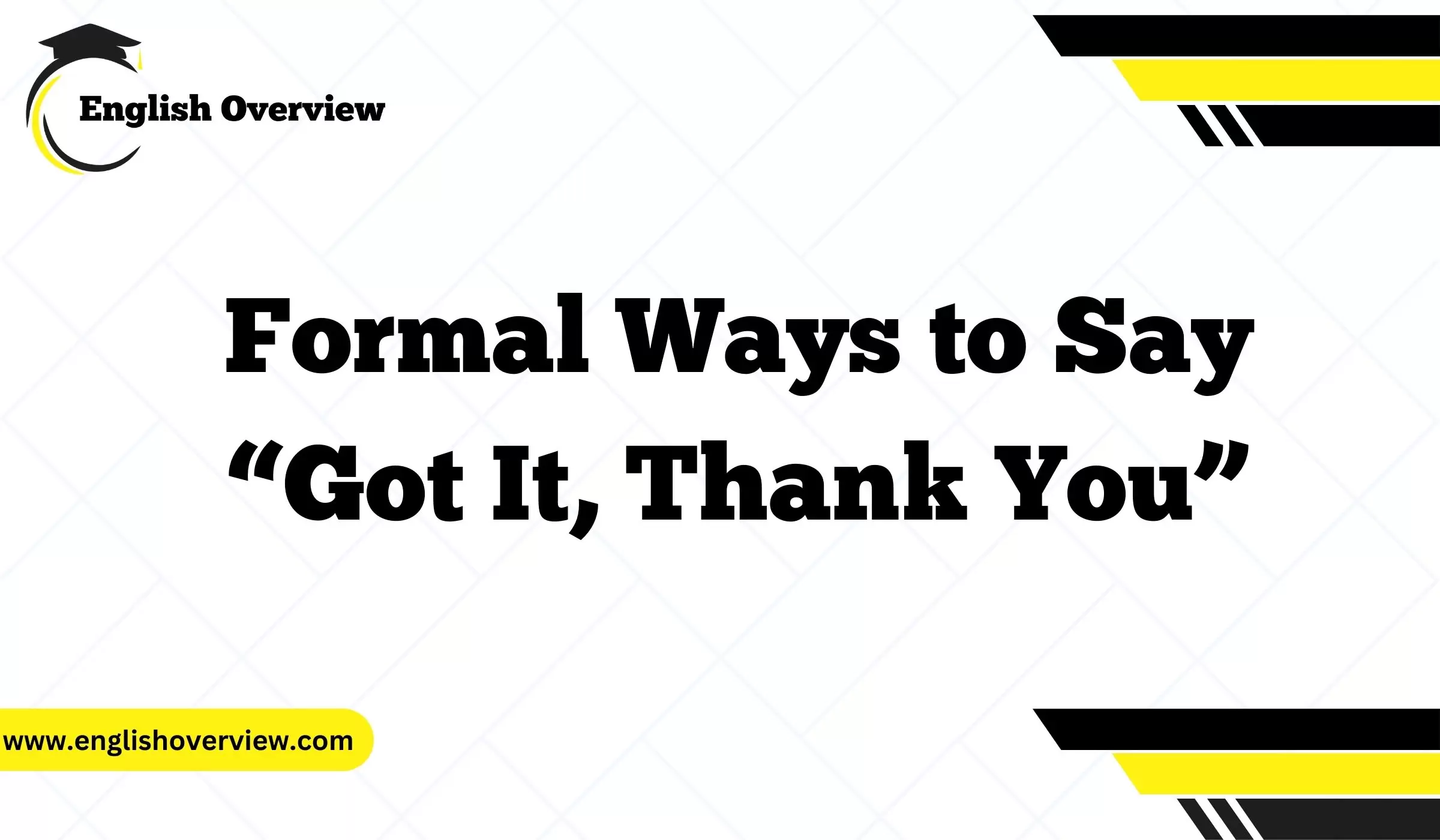 Formal Ways to Say “Got It, Thank You”