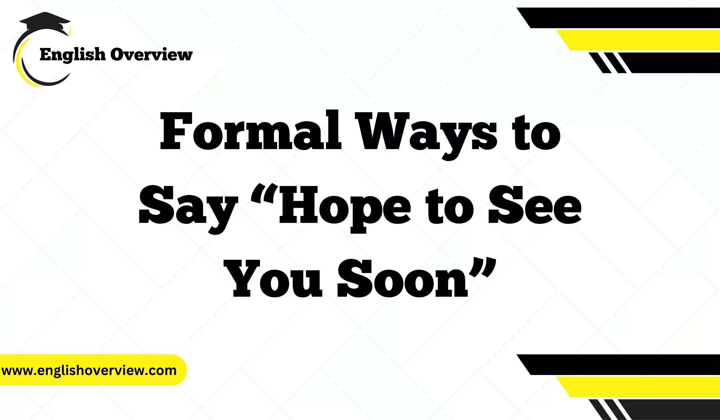Formal Ways to Say “Hope to See You Soon”