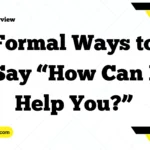 Formal Ways to Say “How Can I Help You?”