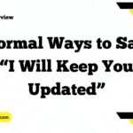 Formal Ways to Say “I Will Keep You Updated”