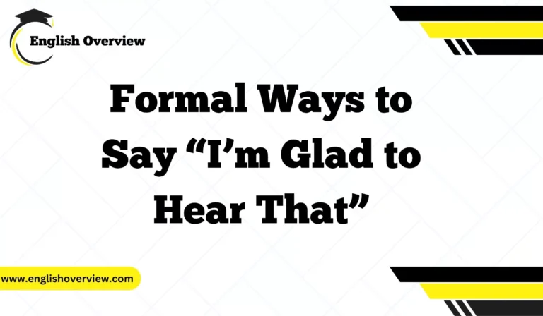Formal Ways to Say “I’m Glad to Hear That”