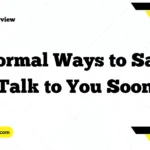 Formal Ways to Say “Talk to You Soon”