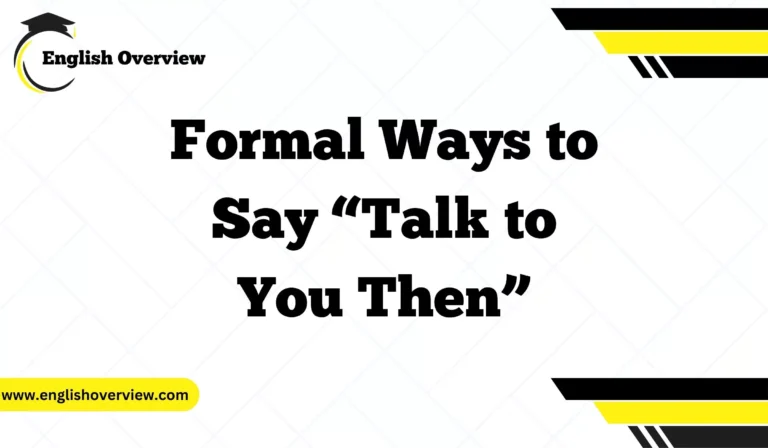 Formal Ways to Say “Talk to You Then”