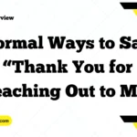 Formal Ways to Say “Thank You for Reaching Out to Me”