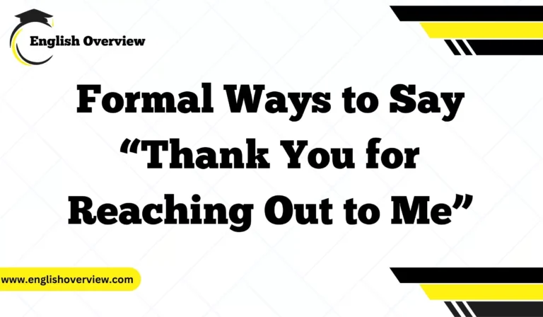 Formal Ways to Say “Thank You for Reaching Out to Me”
