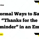 Formal Ways to Say “Thanks for the Reminder” in an Email