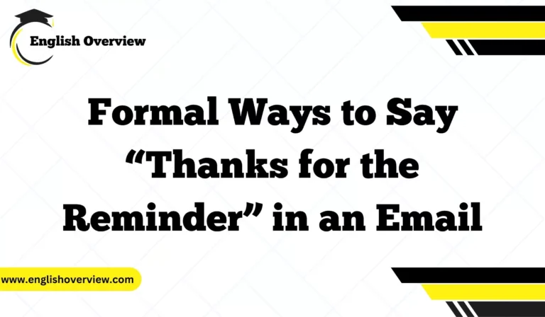 Formal Ways to Say “Thanks for the Reminder” in an Email