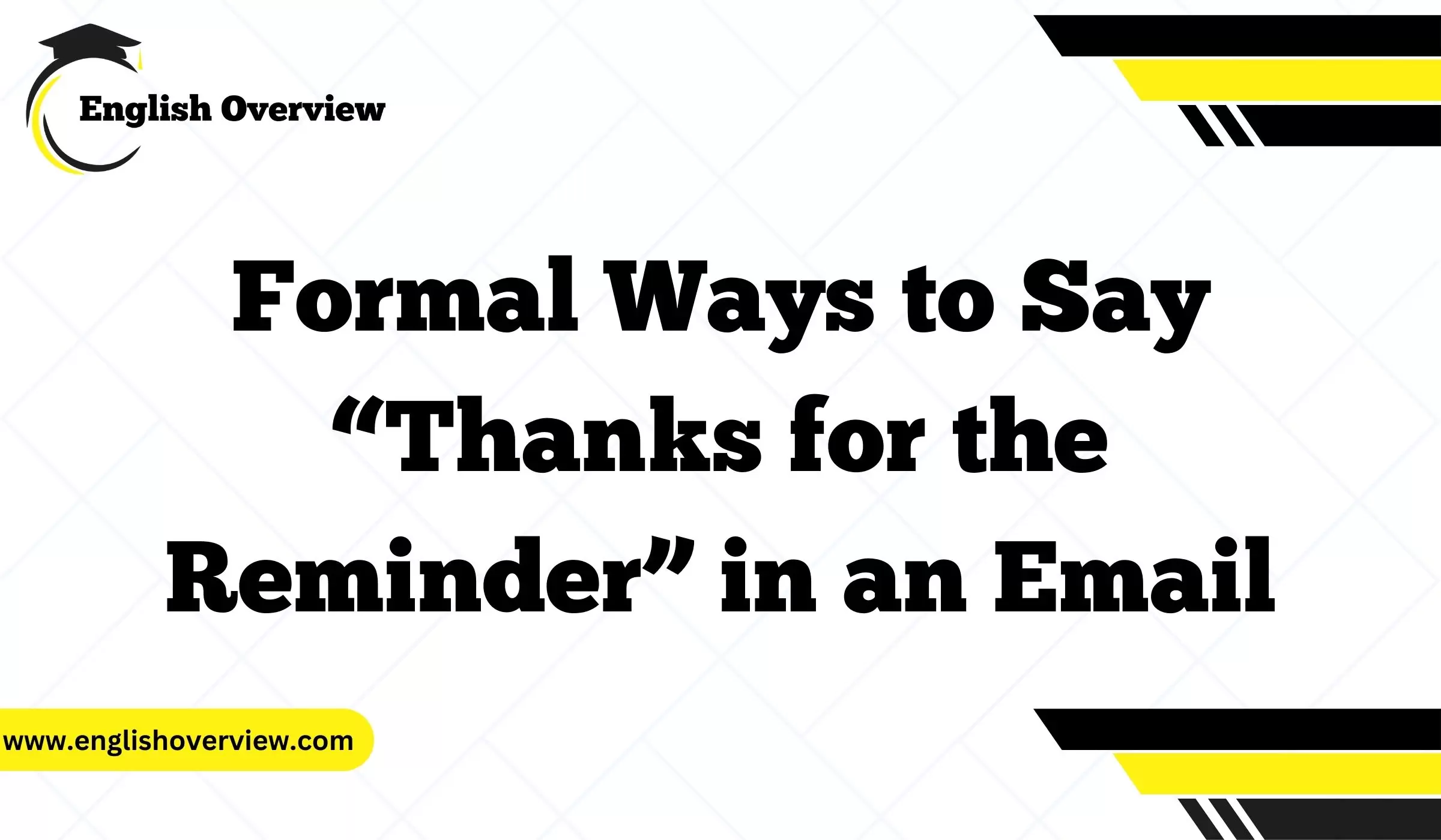 Formal Ways to Say “Thanks for the Reminder” in an Email