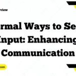 Formal Ways to Seek Input: Enhancing Communication