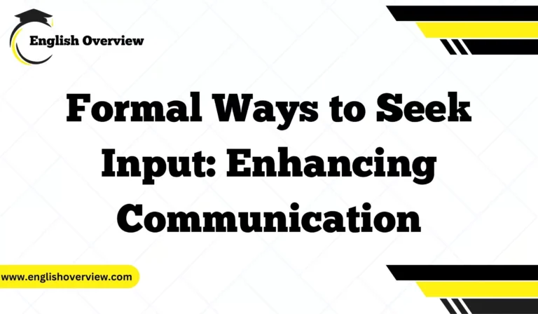Formal Ways to Seek Input: Enhancing Communication