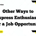 Other Ways to Express Enthusiasm for a Job Opportunity
