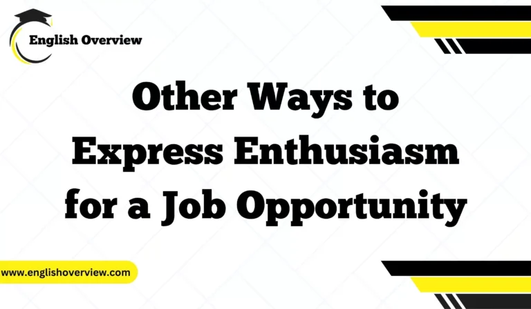 Other Ways to Express Enthusiasm for a Job Opportunity