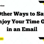 Other Ways to Say “Enjoy Your Time Off” in an Email