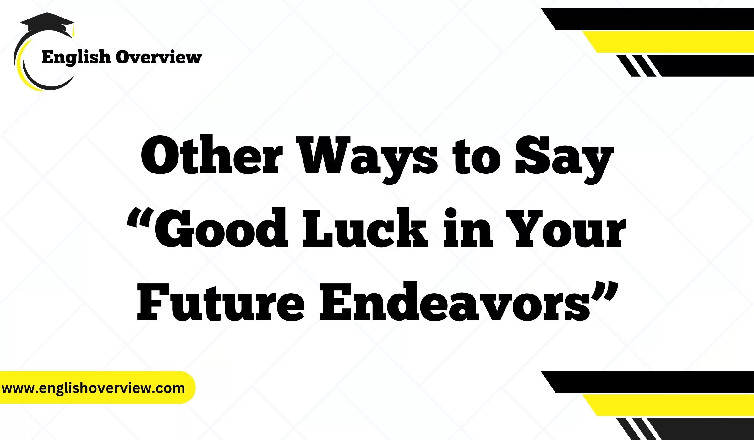 Other Ways to Say “Good Luck in Your Future Endeavors”