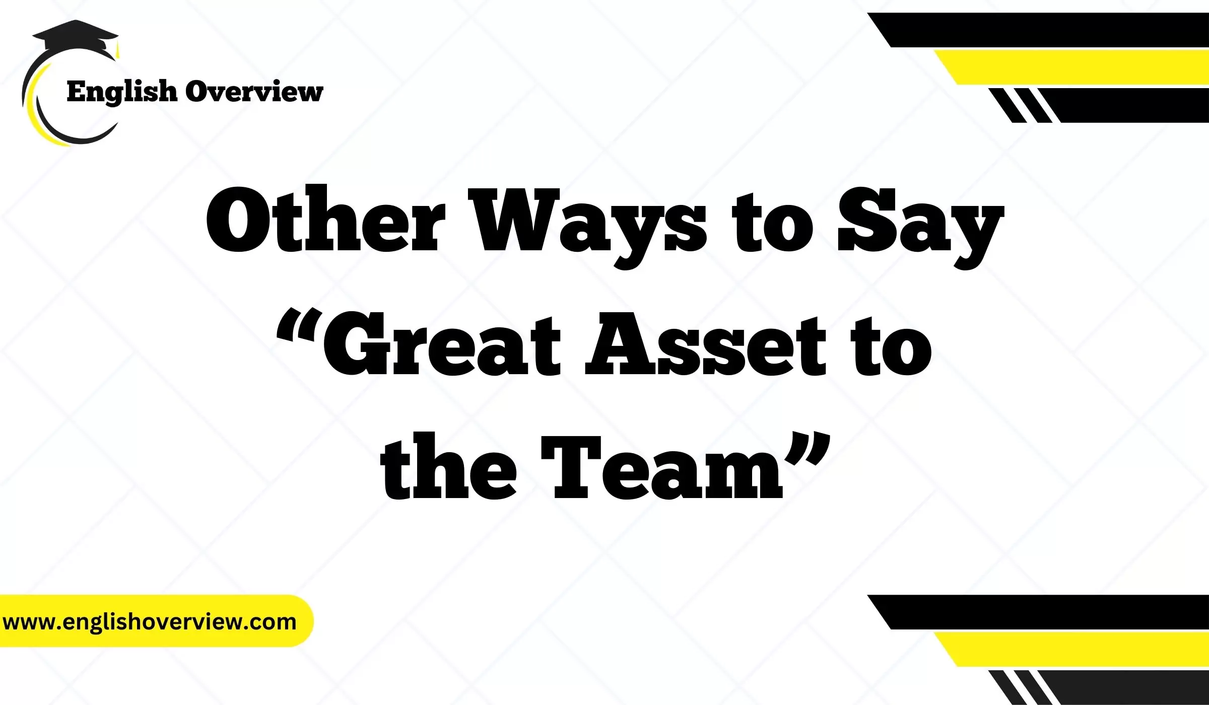 Other Ways to Say “Great Asset to the Team”