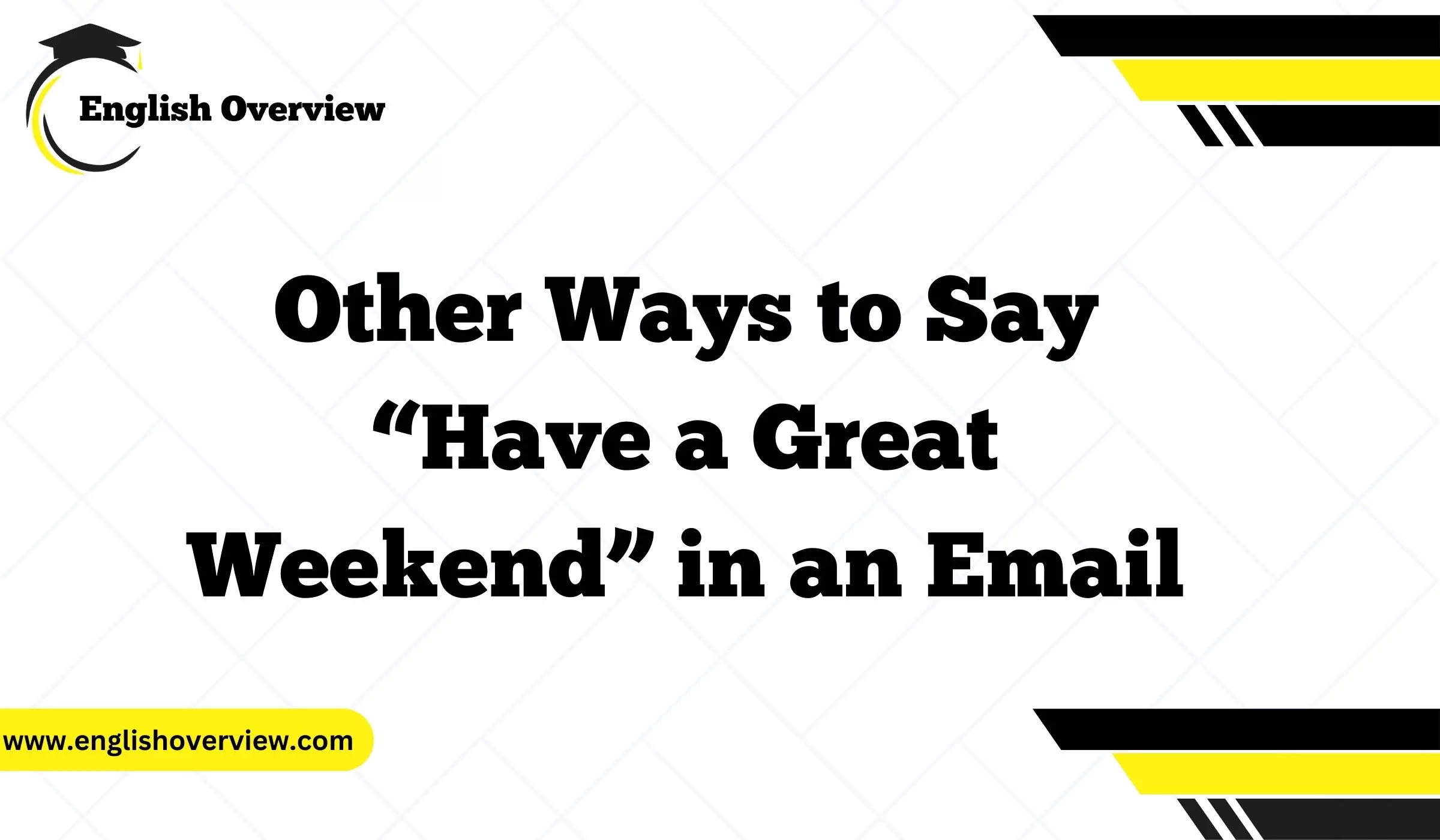 Other Ways to Say “Have a Great Weekend” in an Email