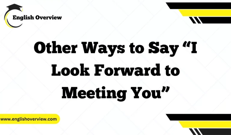 Other Ways to Say “I Look Forward to Meeting You”