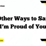 Other Ways to Say “I’m Proud of You”
