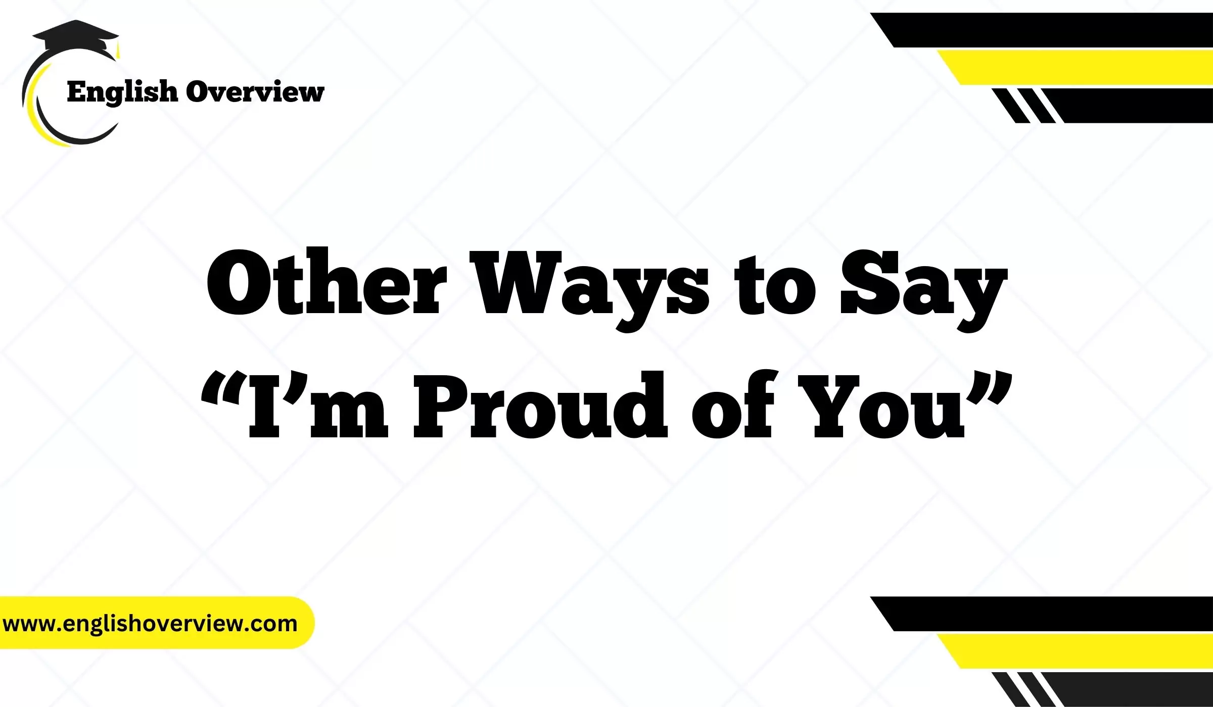 Other Ways to Say “I’m Proud of You”