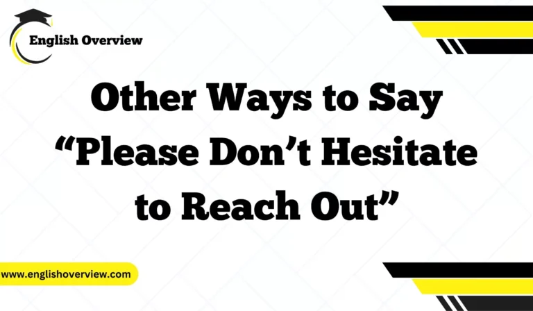 Other Ways to Say “Please Don’t Hesitate to Reach Out”