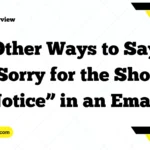 Other Ways to Say “Sorry for the Short Notice” in an Email