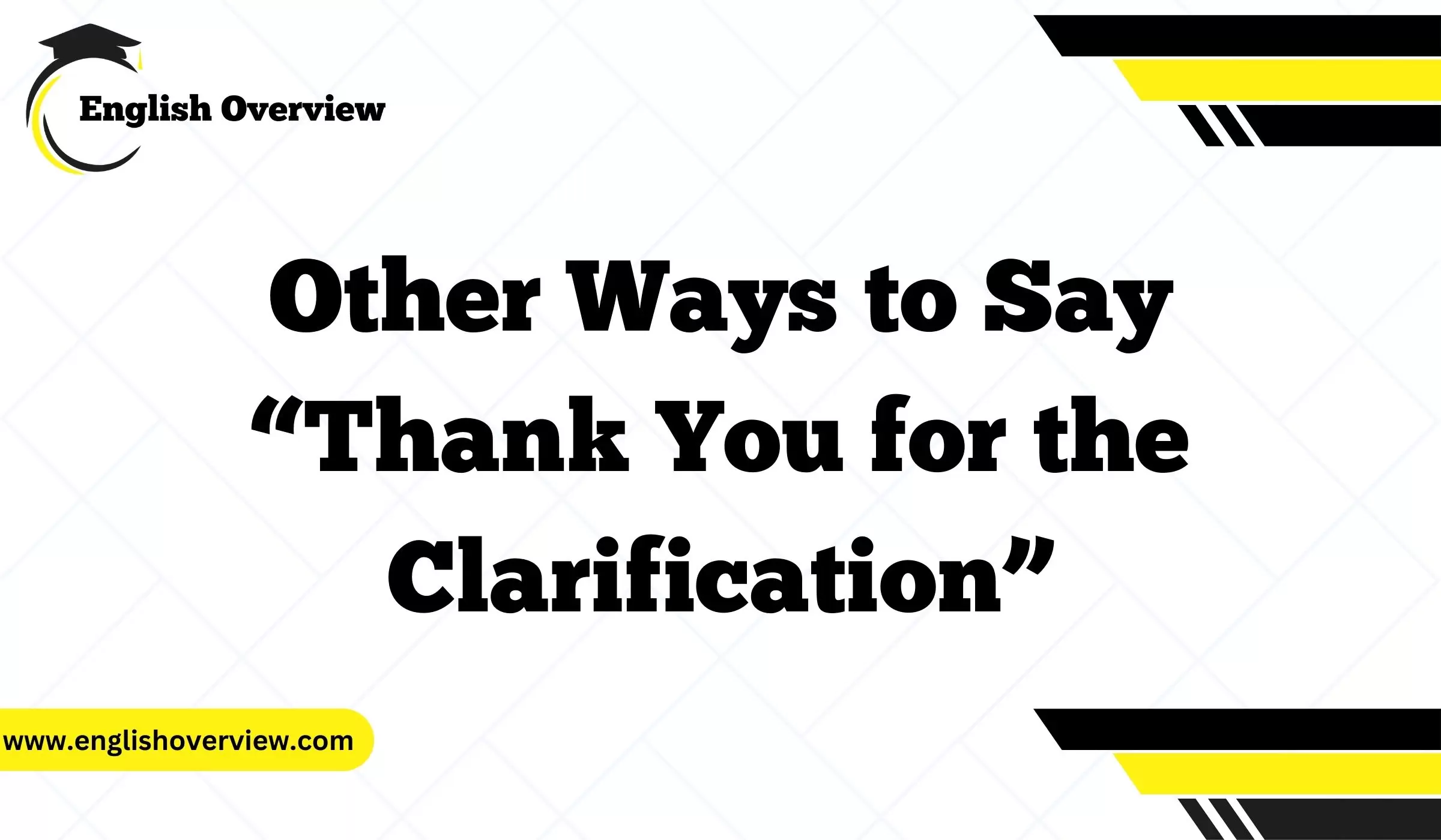 Other Ways to Say “Thank You for the Clarification”