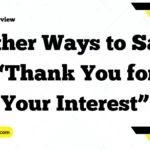 Other Ways to Say “Thank You for Your Interest”