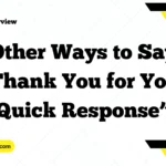 Other Ways to Say “Thank You for Your Quick Response”