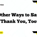 Other Ways to Say “Thank You, Too”