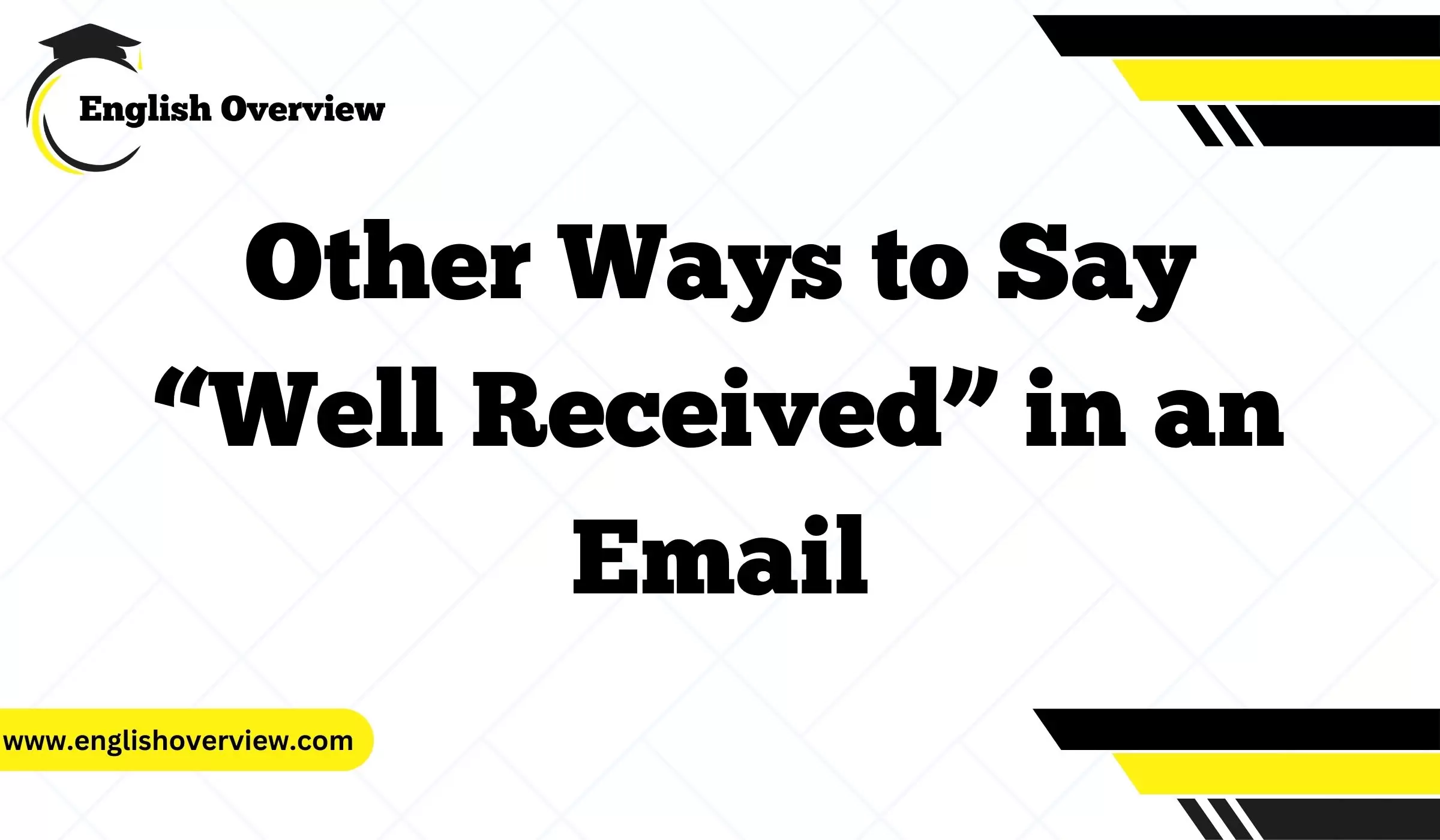 Other Ways to Say “Well Received” in an Email