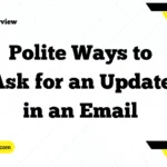 Polite Ways to Ask for an Update in an Email
