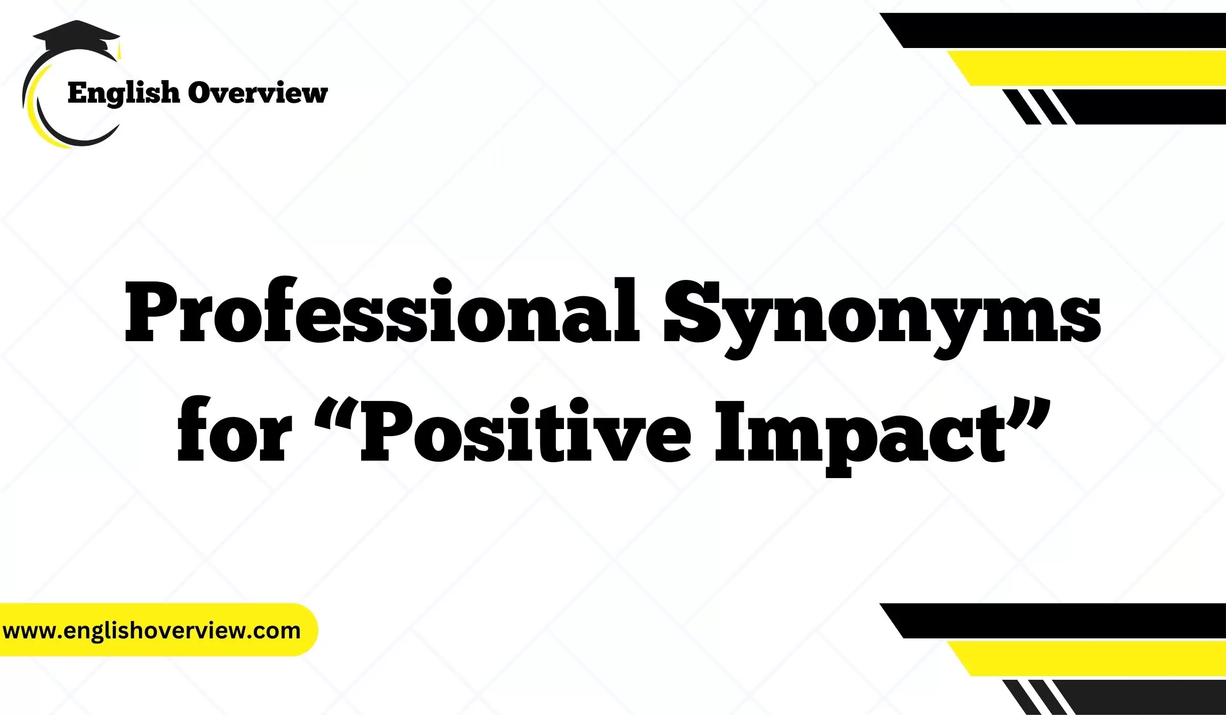 Professional Synonyms for “Positive Impact”
