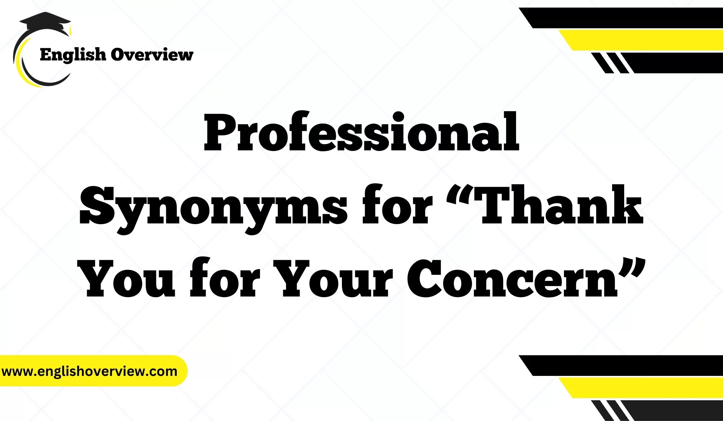 Professional Synonyms for “Thank You for Your Concern”