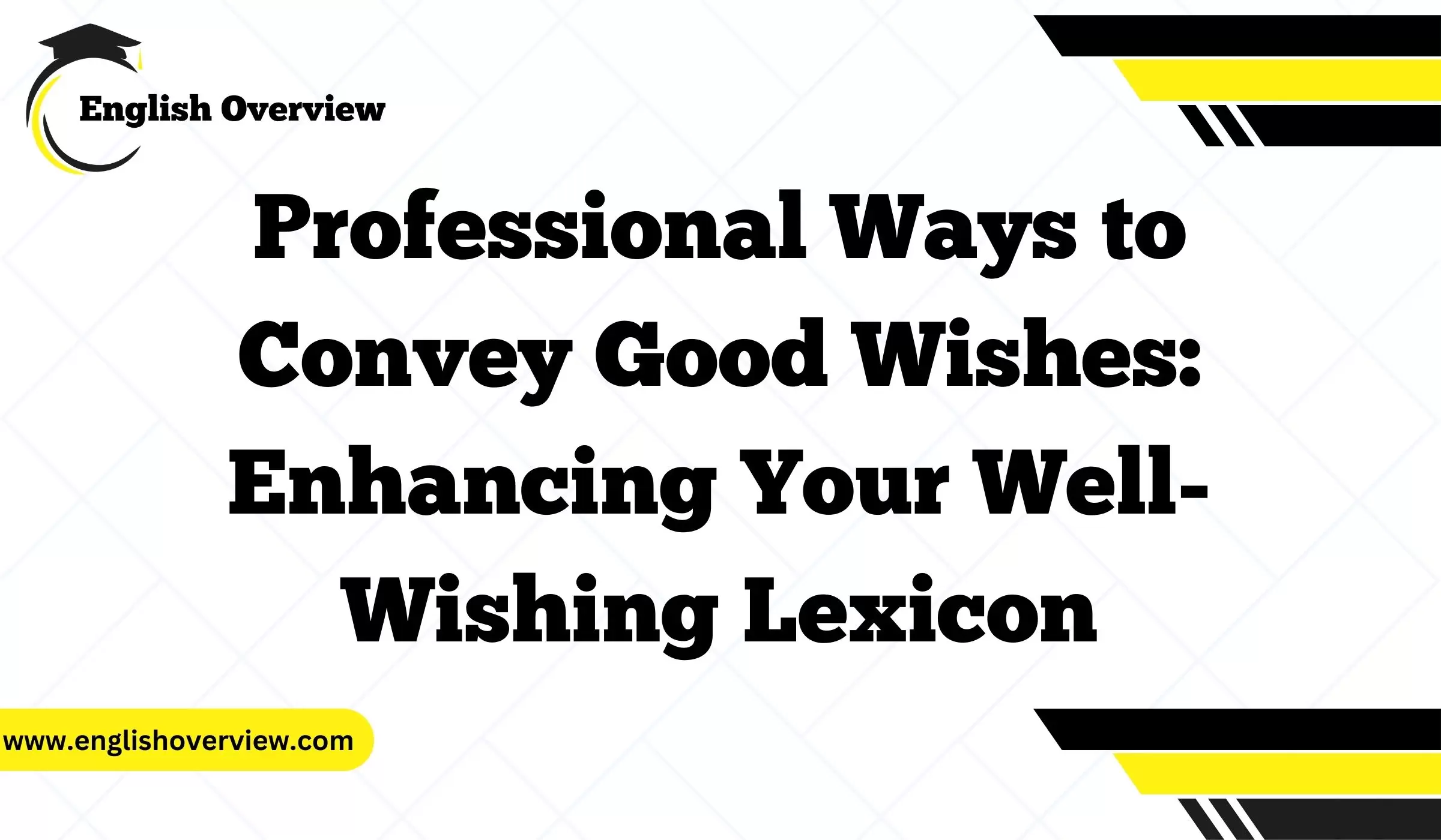 Professional Ways to Convey Good Wishes: Enhancing Your Well-Wishing Lexicon