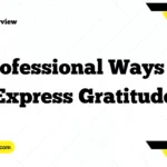 Professional Ways to Express Gratitude