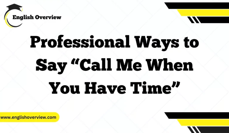 Professional Ways to Say “Call Me When You Have Time”