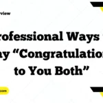 Professional Ways to Say “Congratulations to You Both”