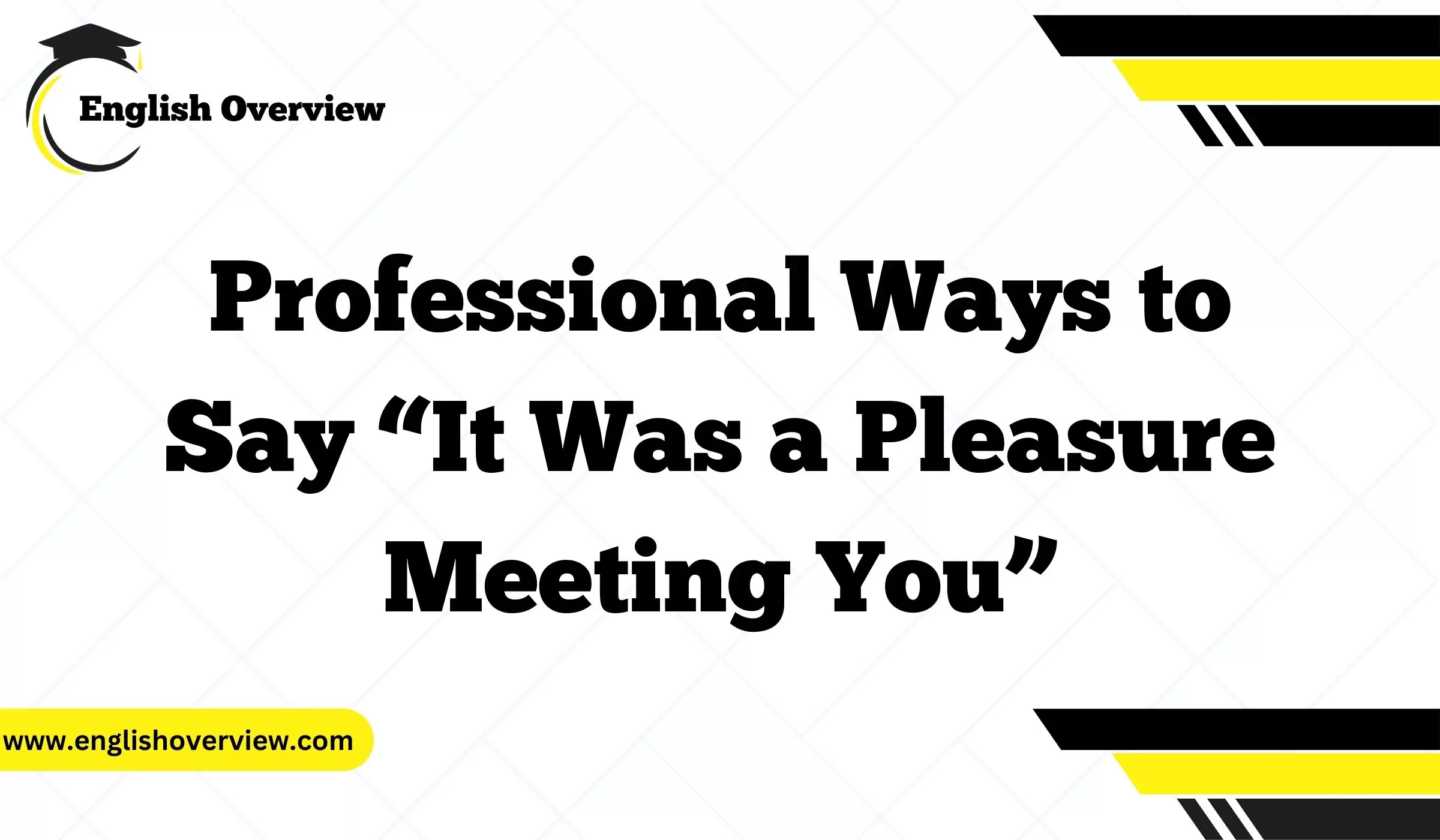 Professional Ways to Say “It Was a Pleasure Meeting You”