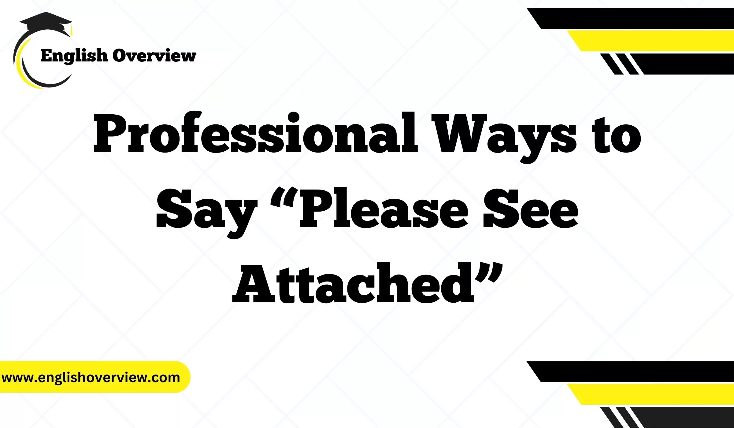 Professional Ways to Say “Please See Attached”
