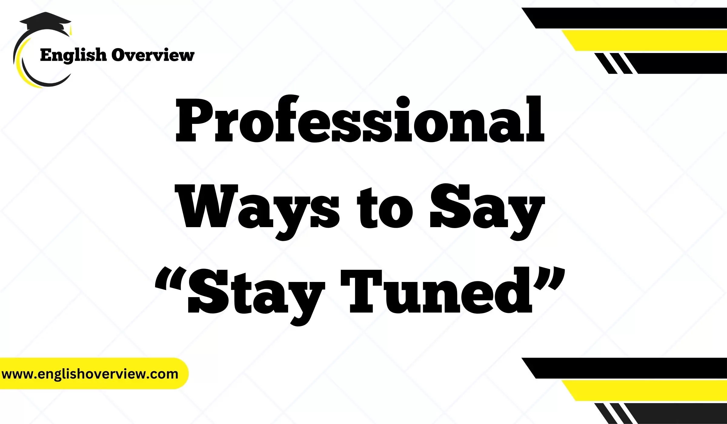 Professional Ways to Say “Stay Tuned”