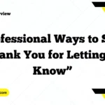 Professional Ways to Say “Thank You for Letting Me Know”