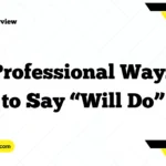 Professional Ways to Say “Will Do”