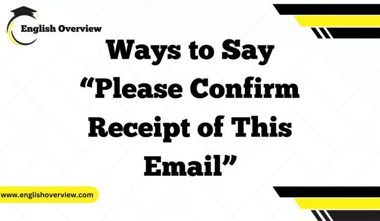 Ways to Say “Please Confirm Receipt of This Email”