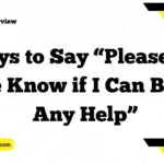Ways to Say “Please Let Me Know if I Can Be of Any Help”
