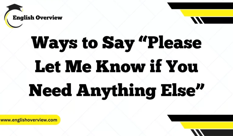 Ways to Say “Please Let Me Know if You Need Anything Else”